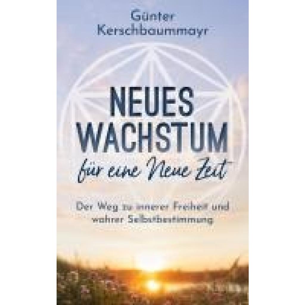 9783778793282 - Neues Wachstum für eine Neue Zeit - Günter Kerschbaummayr Gebunden