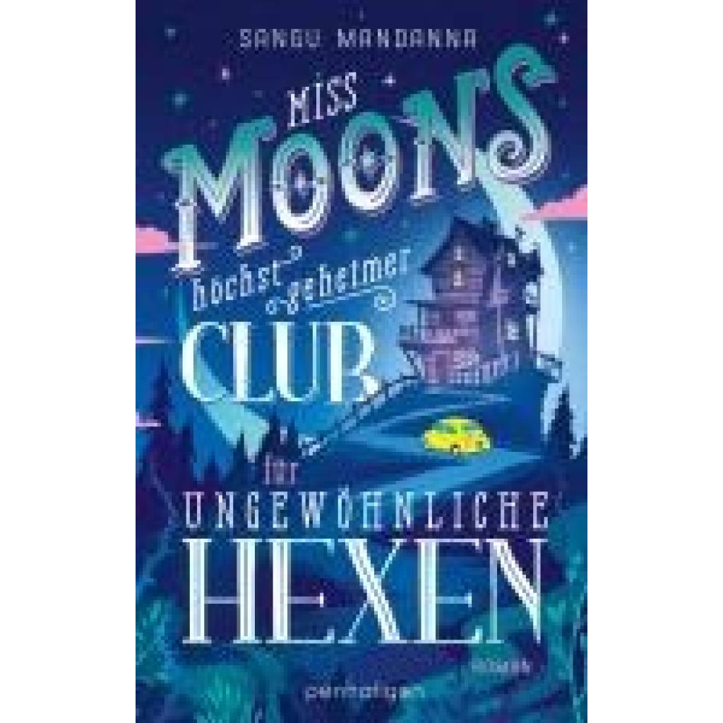 9783764533113 - Miss Moons höchst geheimer Club für ungewöhnliche Hexen - Sangu Mandanna Kartoniert (TB) 9783764533113 - Miss Moons höchst geheimer Club für ungewöhnliche Hexen - Sangu Mandanna Kartoniert (TB)