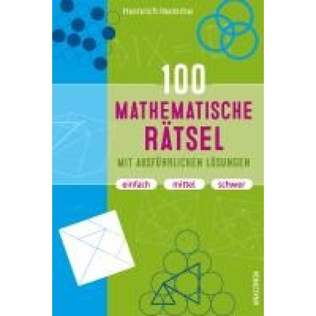 9783730613696 - Hemme Heinrich 100 mathematische Rätsel mit ausführlichen Lösungen 9783730613696 - Hemme Heinrich 100 mathematische Rätsel mit ausführlichen Lösungen