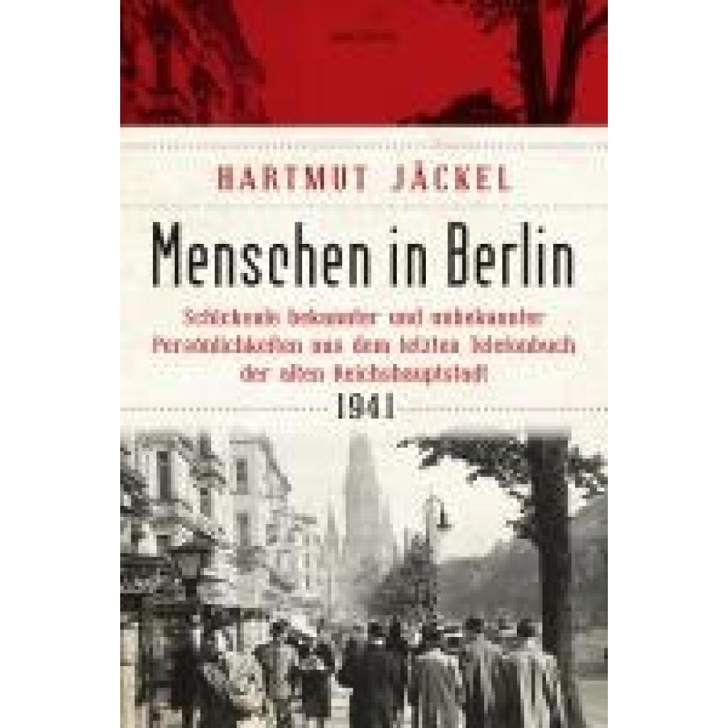 9783730613689 - Menschen in Berlin Schicksale bekannter und unbekannter Persönlichkeiten aus dem letzten Telefonbuch der alten Reichshauptstadt 1941 - Hartmut Jäckel Gebunden