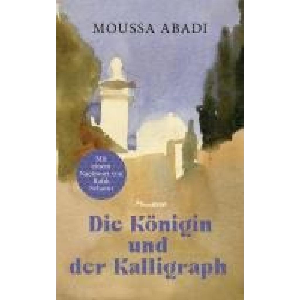 9783717525615 - Die Königin und der Kalligraph - Moussa Abadi Gebunden