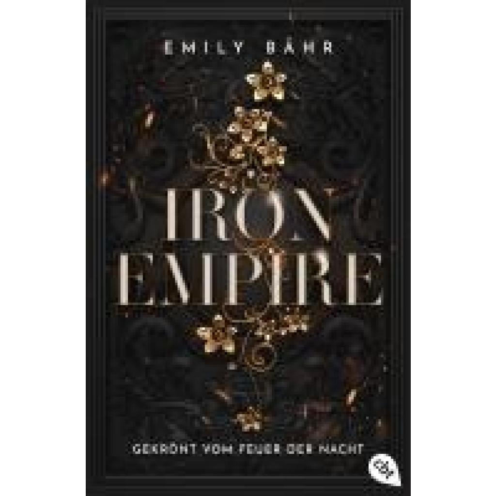 9783570316139 - Gekrönt vom Feuer der Nacht   Iron Empire Bd2 - Emily Bähr Taschenbuch
