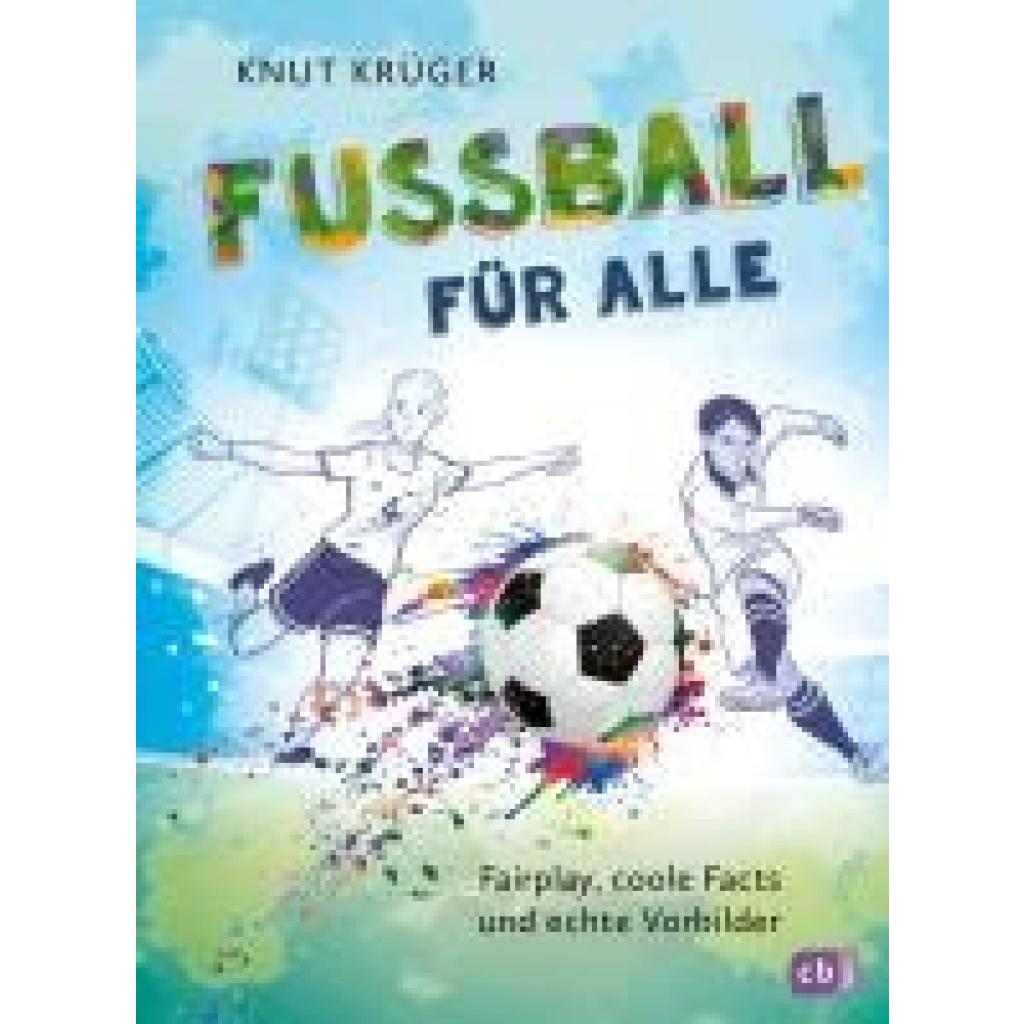 9783570181423 - Fußball für alle! - Fairplay coole Facts und echte Vorbilder - Knut Krüger Gebunden 9783570181423 - Fußball für alle! - Fairplay coole Facts und echte Vorbilder - Knut Krüger Gebunden