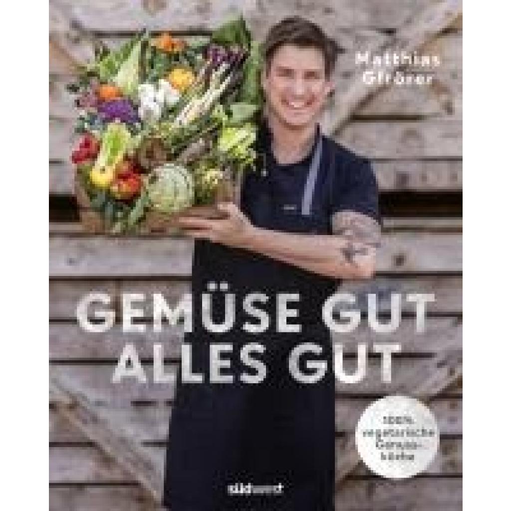 Gfrörer, Matthias: Gemüse gut, alles gut