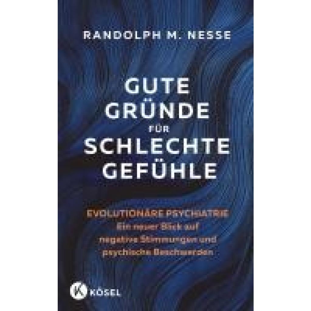 Nesse, Randolph M.: Gute Gründe für schlechte Gefühle