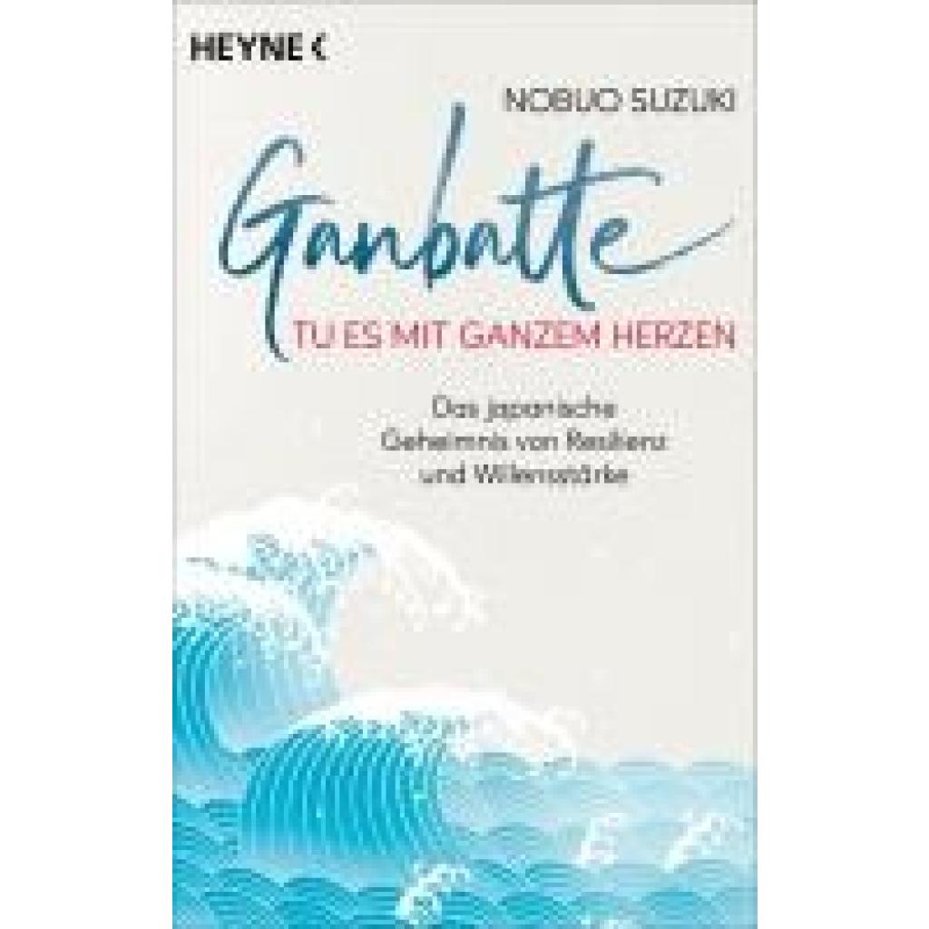 9783453704770 - Ganbatte - Tu es mit ganzem Herzen - Nobuo Suzuki Taschenbuch 9783453704770 - Ganbatte - Tu es mit ganzem Herzen - Nobuo Suzuki Taschenbuch