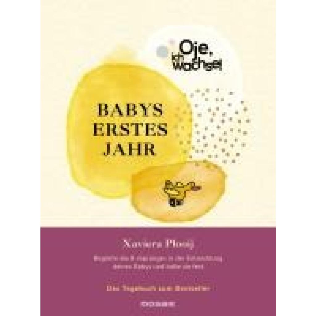 9783442394296 - Oje ich wachse! Babys erstes Jahr - Xaviera Plooij Gebunden