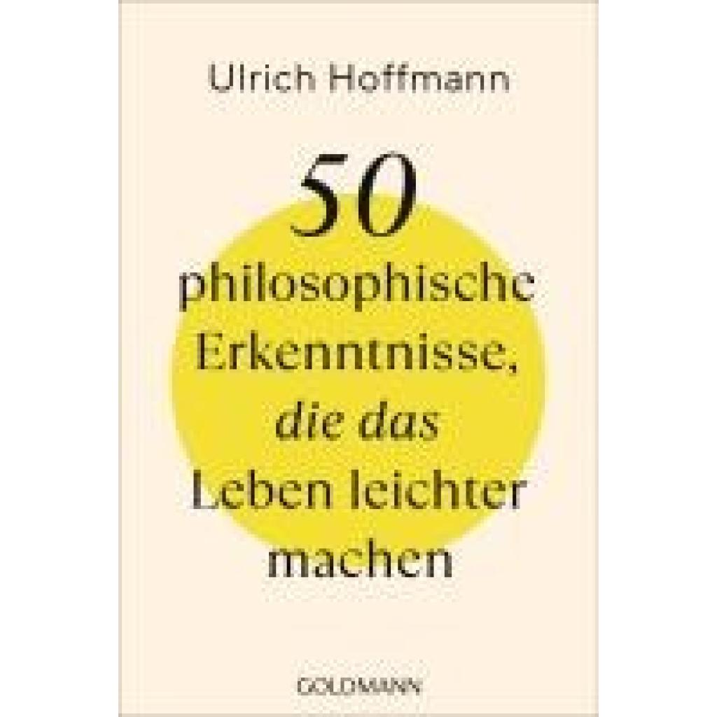 Hoffmann, Ulrich: 50 philosophische Erkenntnisse, die das Leben leichter machen