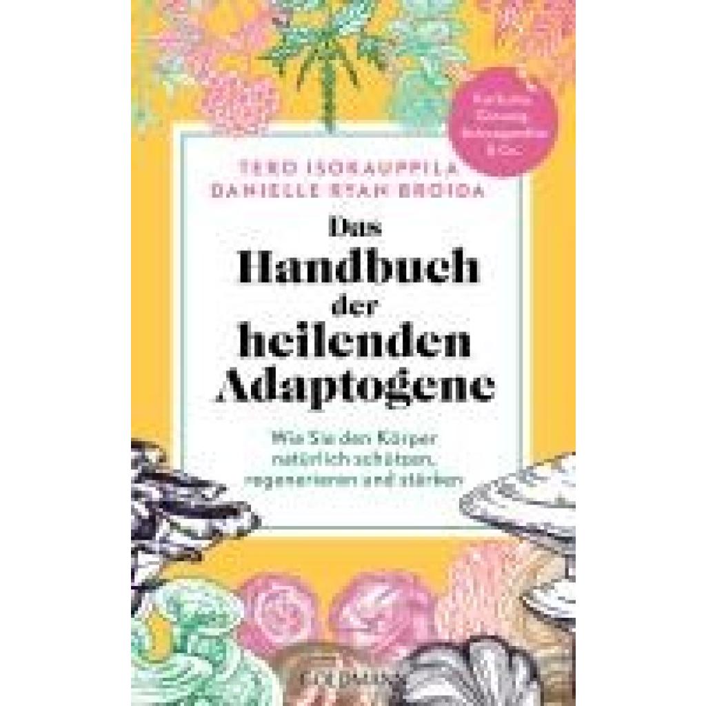 9783442143047 - Isokauppila Tero Das Handbuch der heilenden Adaptogene 9783442143047 - Isokauppila Tero Das Handbuch der heilenden Adaptogene