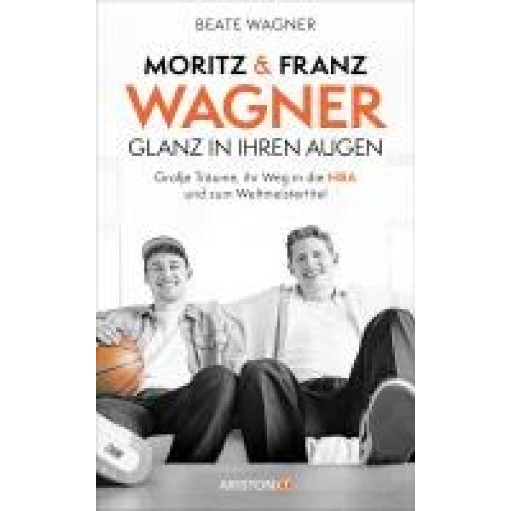 9783424202908 - Moritz und Franz Wagner Glanz in ihren Augen - Beate Wagner Gebunden