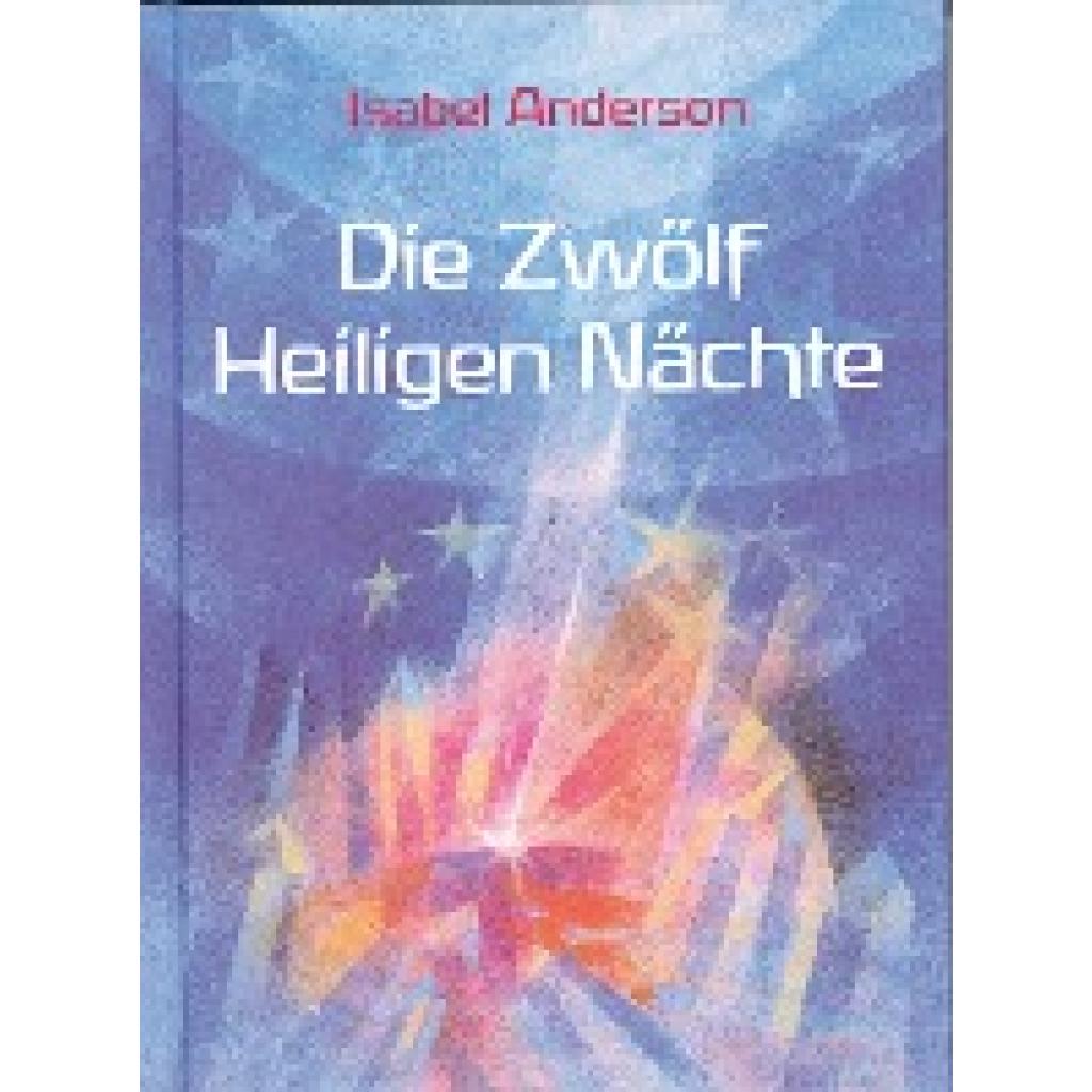 9783037690130 - Die Zwölf Heiligen Nächte - Isabel Anderson Gebunden 9783037690130 - Die Zwölf Heiligen Nächte - Isabel Anderson Gebunden