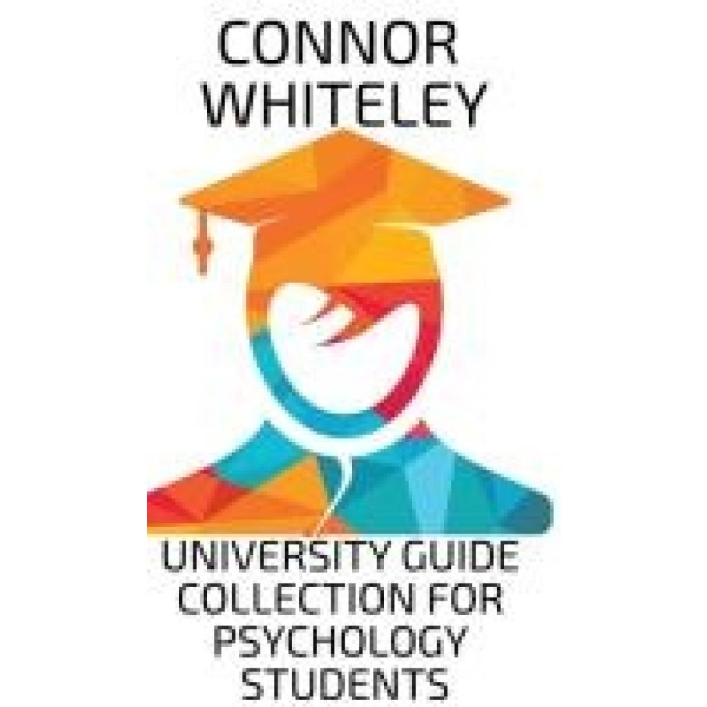 Whiteley, Connor: University Guide Collection For Psychology Students