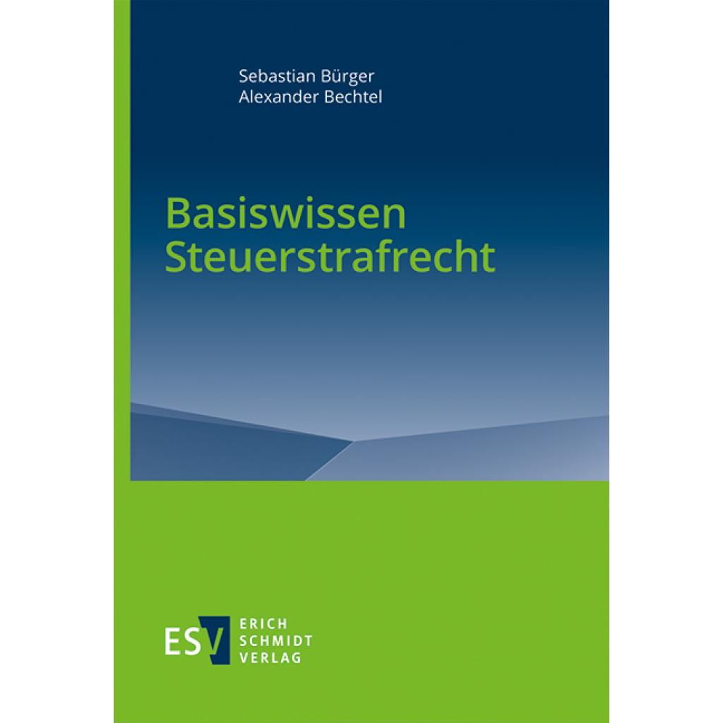 9783503211241 - Basiswissen Steuerstrafrecht - Sebastian Bürger Alexander Bechtel Kartoniert (TB)