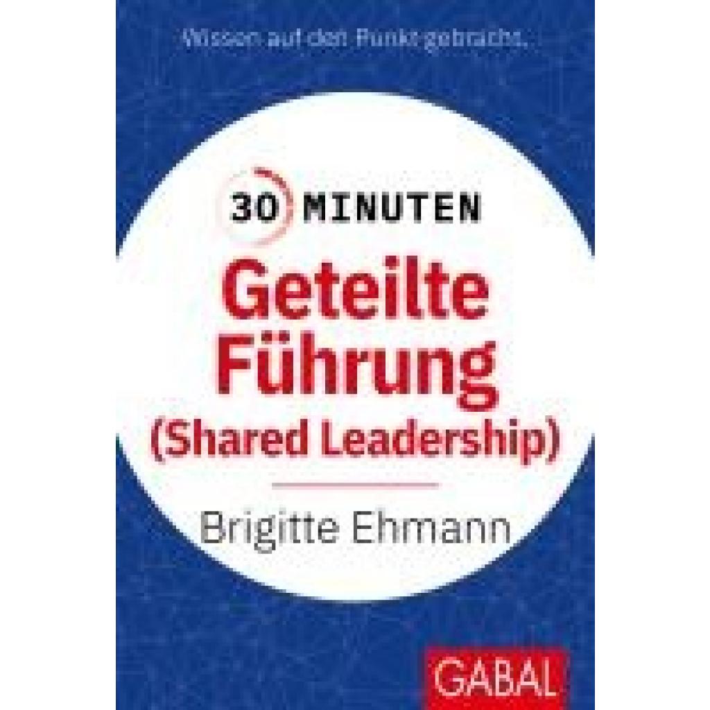9783967391961 - 30 Minuten Geteilte Führung - Brigitte Ehmann Kartoniert (TB) 9783967391961 - 30 Minuten Geteilte Führung - Brigitte Ehmann Kartoniert (TB)