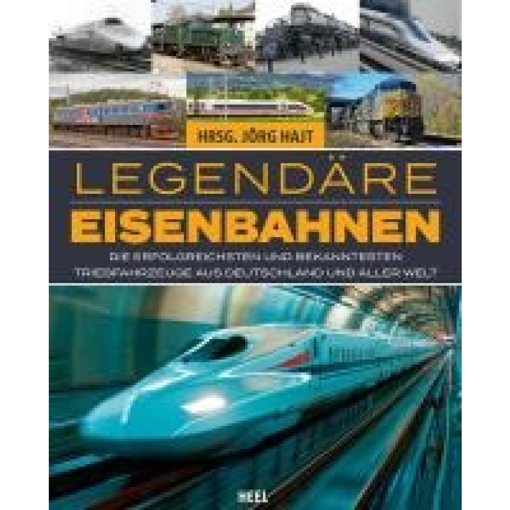 9783966647816 - Hajt Jörg Legendäre Eisenbahnen - Legendäre Züge - Von der Dampflok bis zum ICE