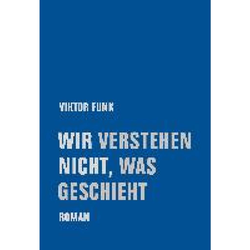 9783957325365 - Wir verstehen nicht was geschieht - Viktor Funk Gebunden