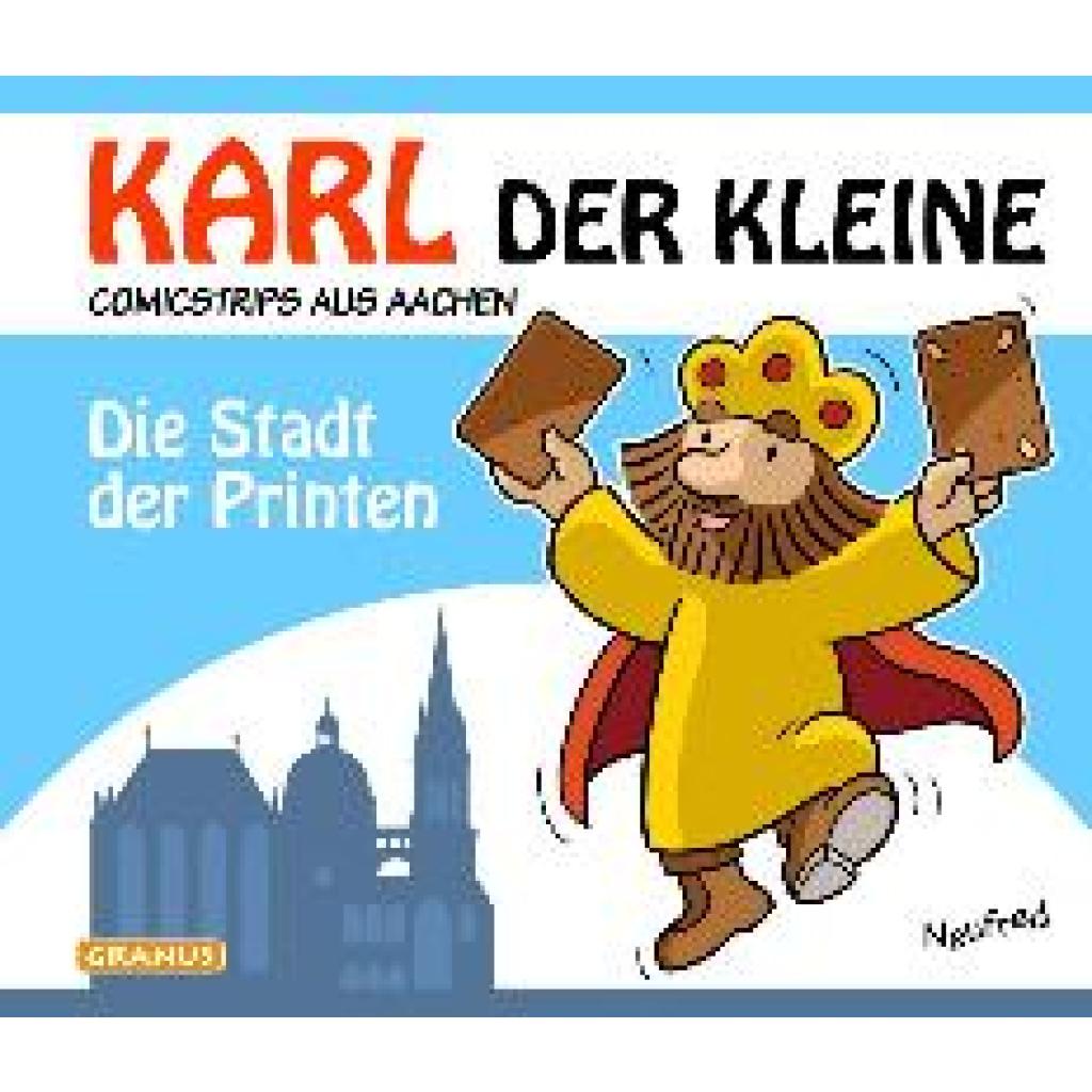 Neufred: Karl der Kleine - Die Stadt der Printen