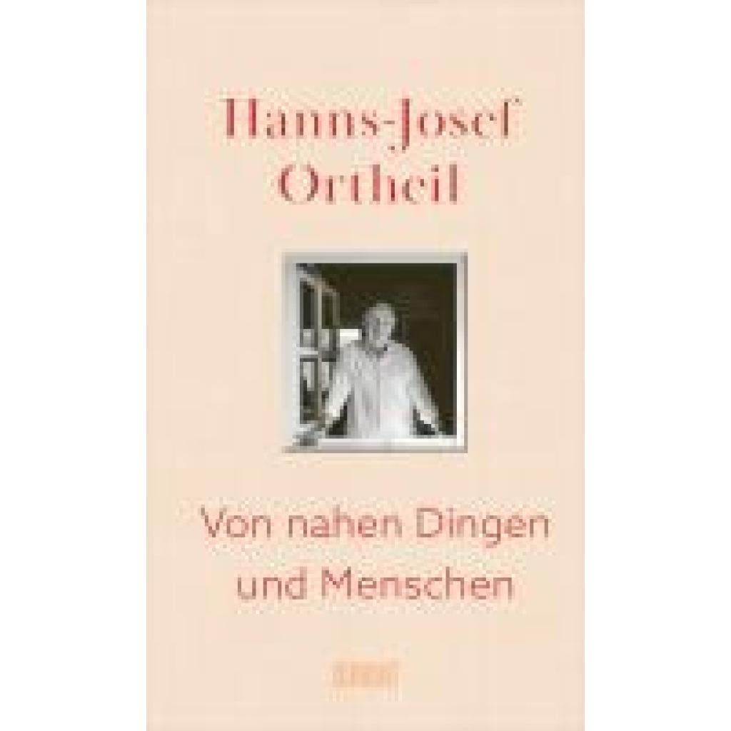 9783832168384 - Von nahen Dingen und Menschen - Hanns-Josef Ortheil Gebunden