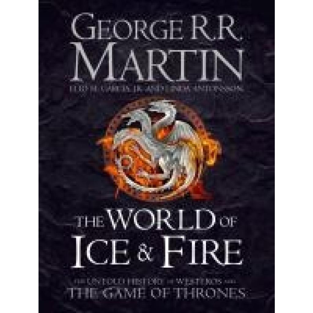 Martin, George R. R.: The World of Ice and Fire