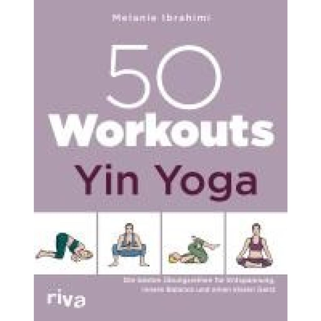 9783742325174 - 50 Workouts - Yin Yoga - Melanie Ibrahimi Kartoniert (TB) 9783742325174 - 50 Workouts - Yin Yoga - Melanie Ibrahimi Kartoniert (TB)