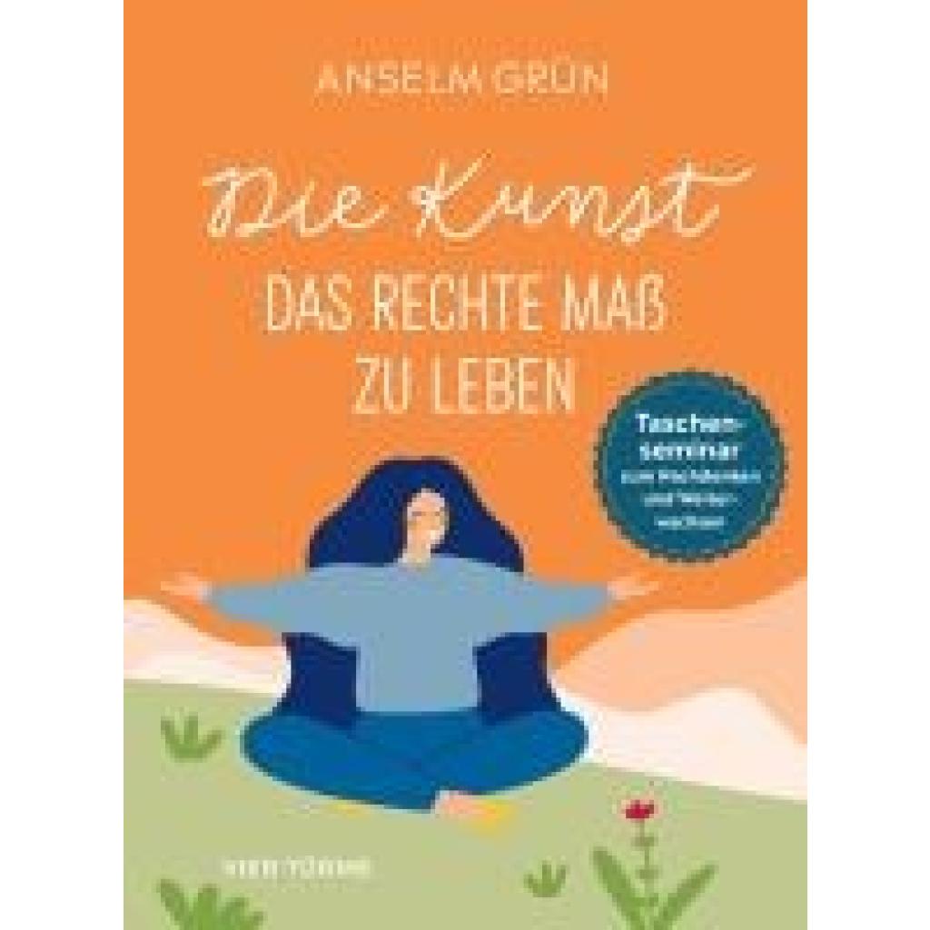 9783736505605 - Die Kunst das rechte Maß zu leben - Anselm Grün Gebunden 9783736505605 - Die Kunst das rechte Maß zu leben - Anselm Grün Gebunden