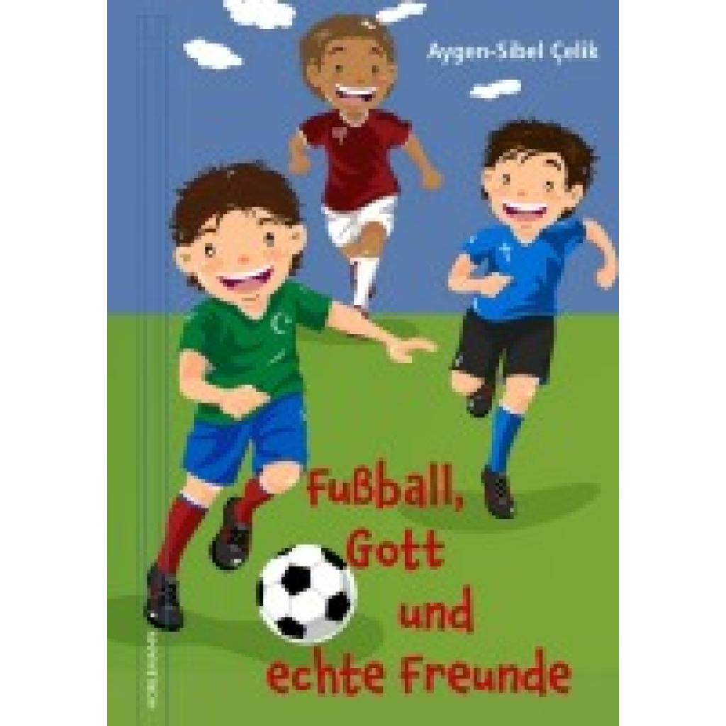 9783895024115 - Fußball Gott und echte Freunde - Aygen-Sibel Celik Gebunden