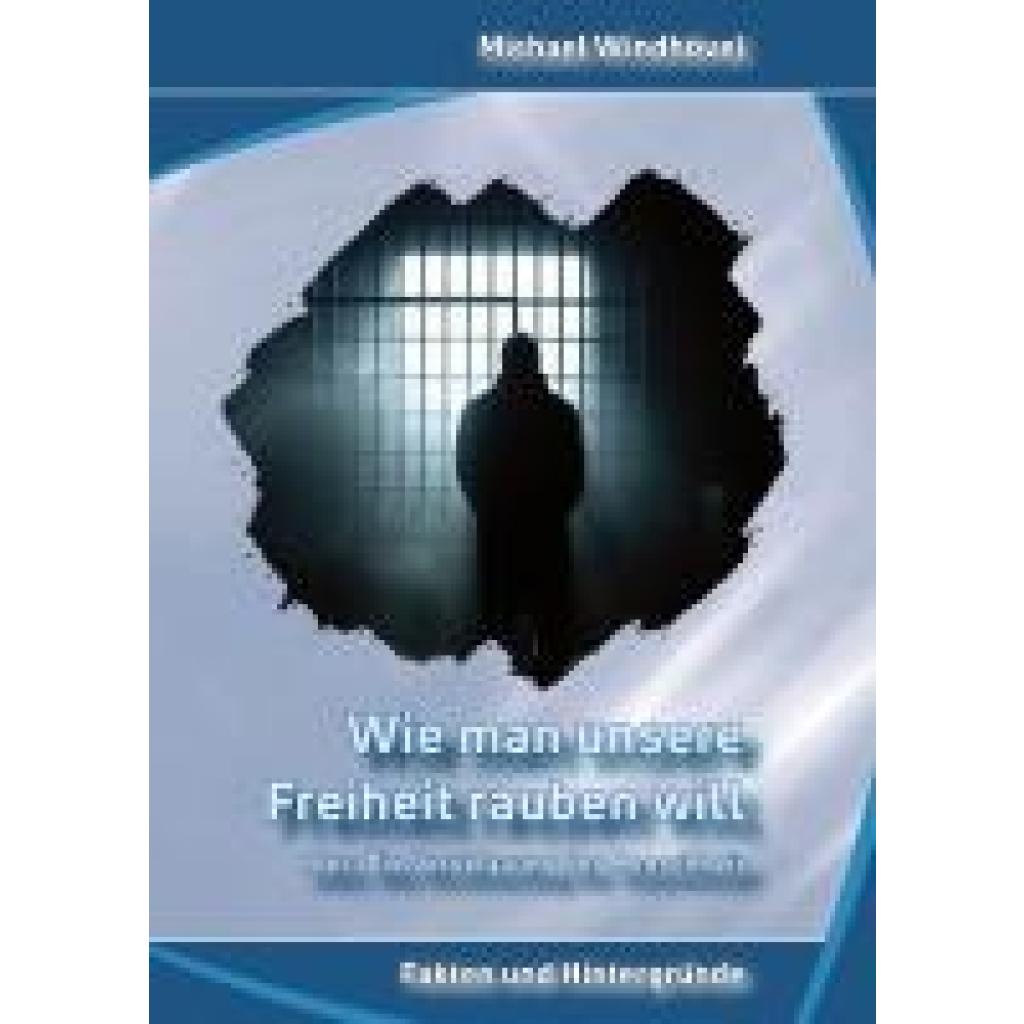 9783869545455 - Wie man unsere Freiheit rauben will oder Die Versklavung der Menschheit - Michael Windhövel Kartoniert (TB)