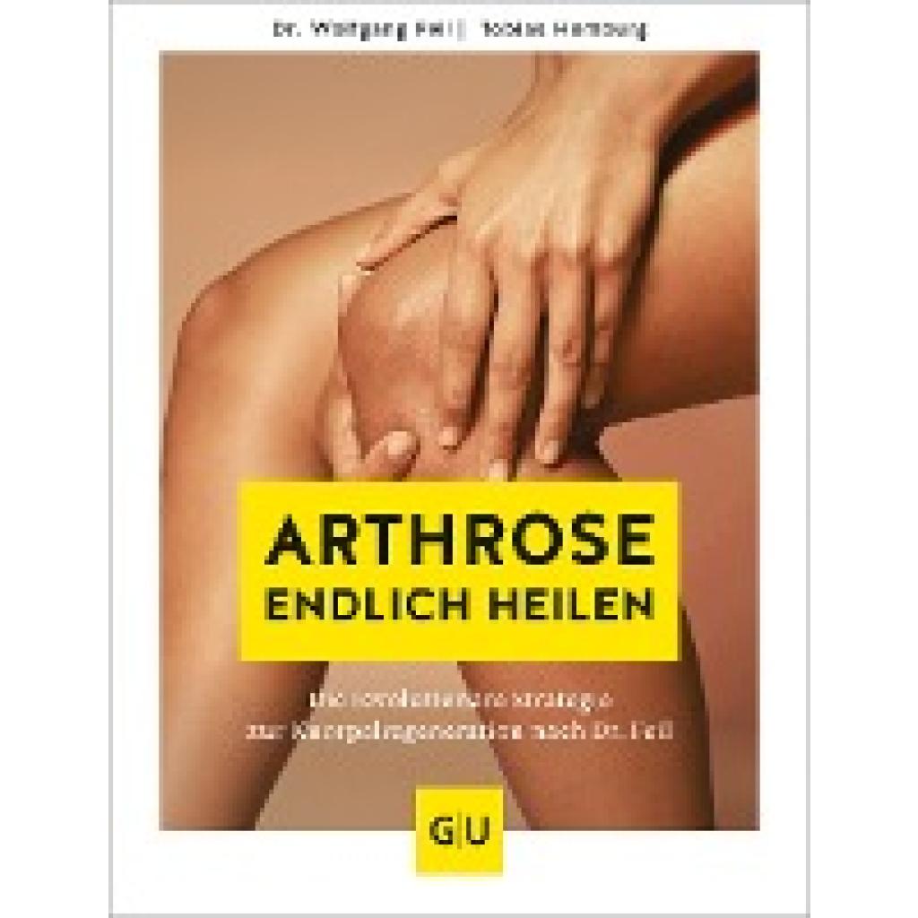 9783833891847 - Arthrose endlich heilen - Wolfgang Feil Tobias Homburg Gebunden