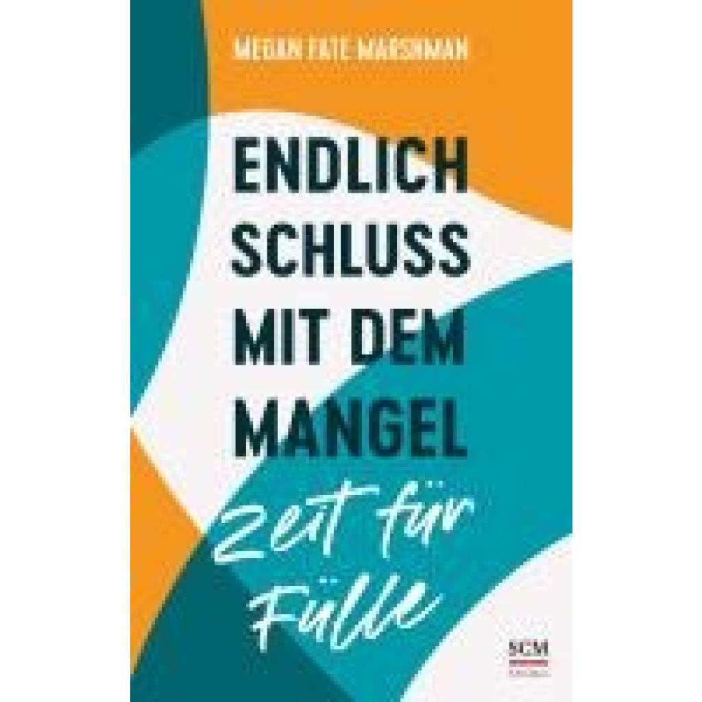 9783417010114 - Endlich Schluss mit dem Mangel - Zeit für Fülle - Megan Fate Marshman Kartoniert (TB)