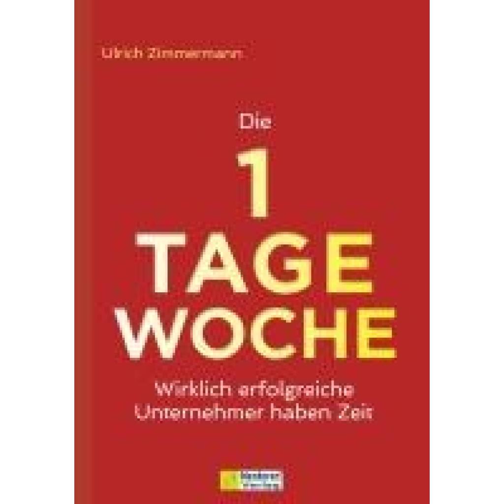 9783986411077 - Die 1-Tage-Woche - Ulrich Zimmermann Gebunden