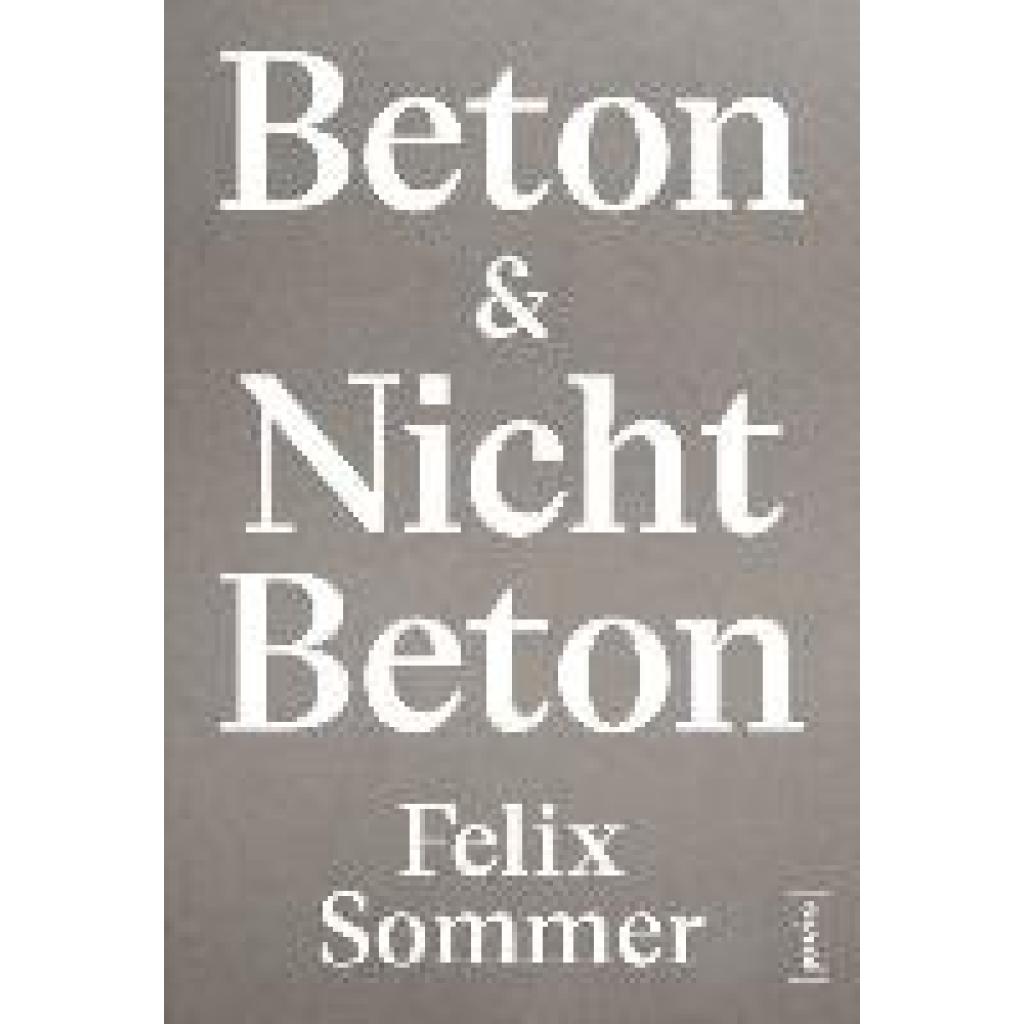 9783986120870 - Beton & Nicht Beton - Felix Sommer Kartoniert (TB)