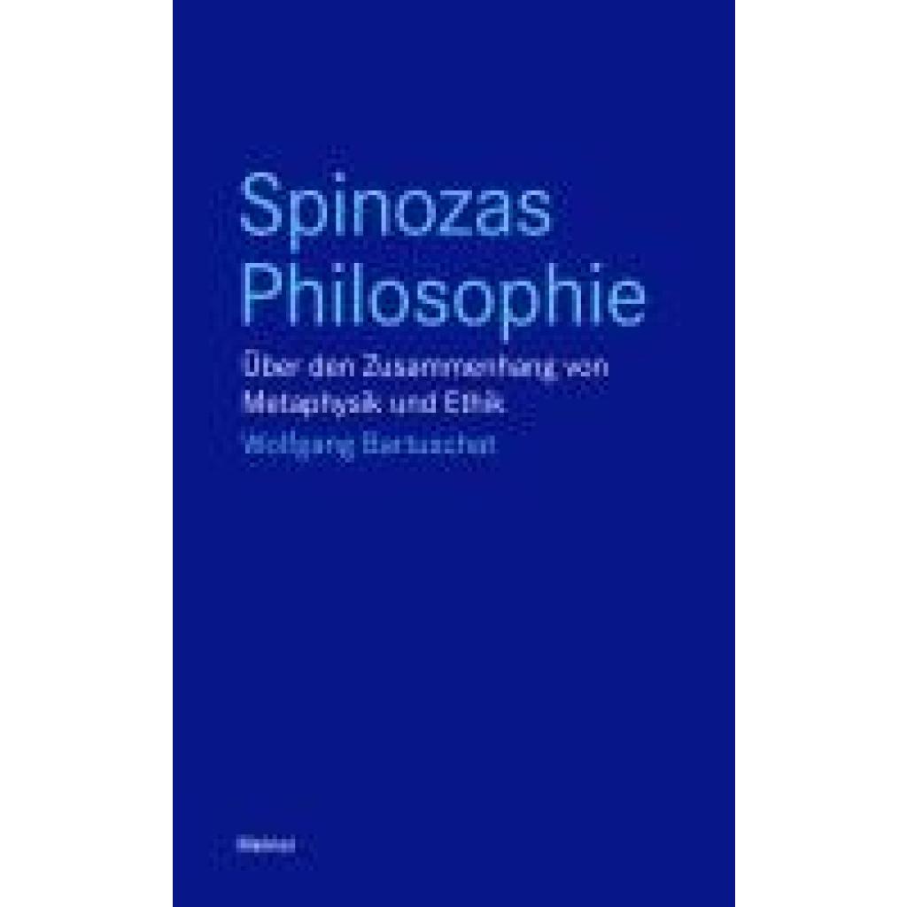 Bartuschat, Wolfgang: Spinozas Philosophie