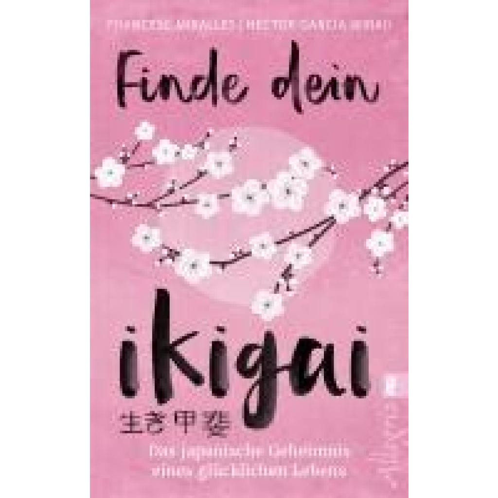 Miralles, Francesc: Finde dein Ikigai