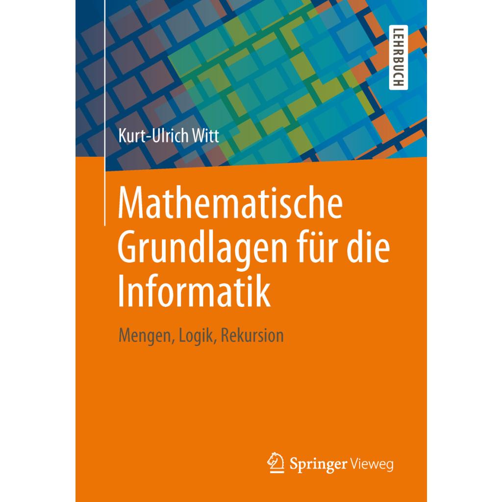 Witt, Kurt-Ulrich: Mathematische Grundlagen für die Informatik