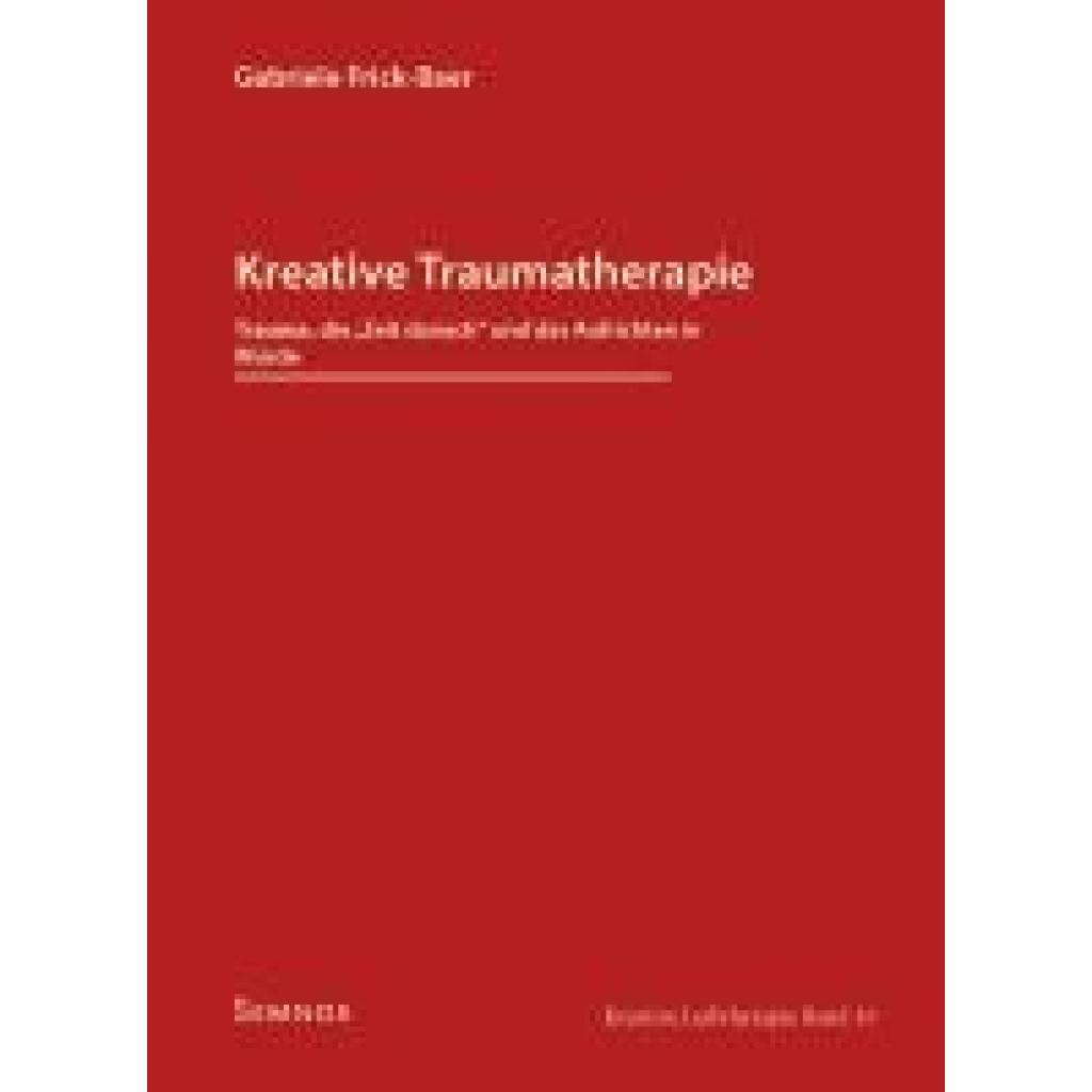 9783934933606 - Kreative Traumatherapie - Trauma die eit danach und das Aufrichten in Würde - Gabriele Frick-Baer Kartoniert (TB)