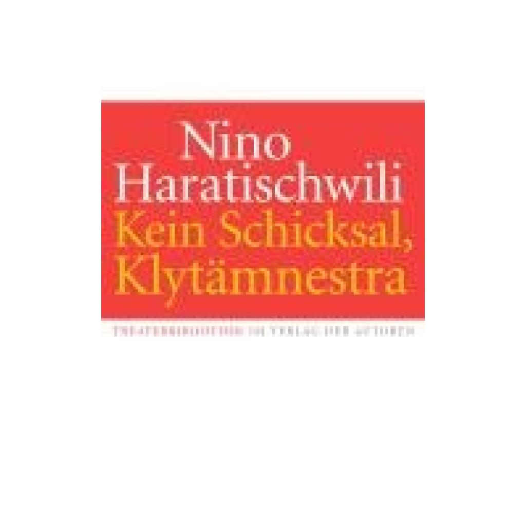 9783886614257 - Haratischwili Nino Kein Schicksal Klytämnestra 9783886614257 - Haratischwili Nino Kein Schicksal Klytämnestra