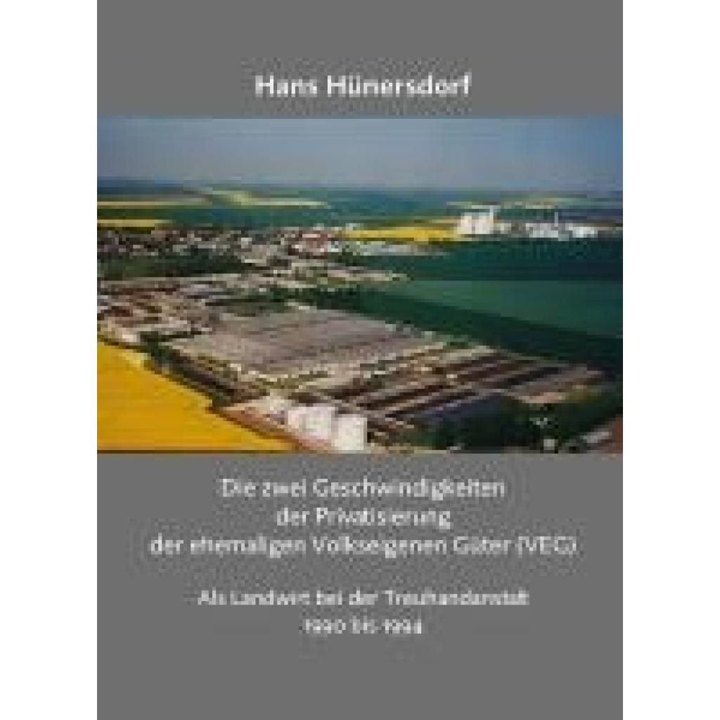 9783862892273 - Die zwei Geschwindigkeiten der Privatisierung der ehemaligen Volkseigenen Güter (VEG) - Hans Hünersdorf