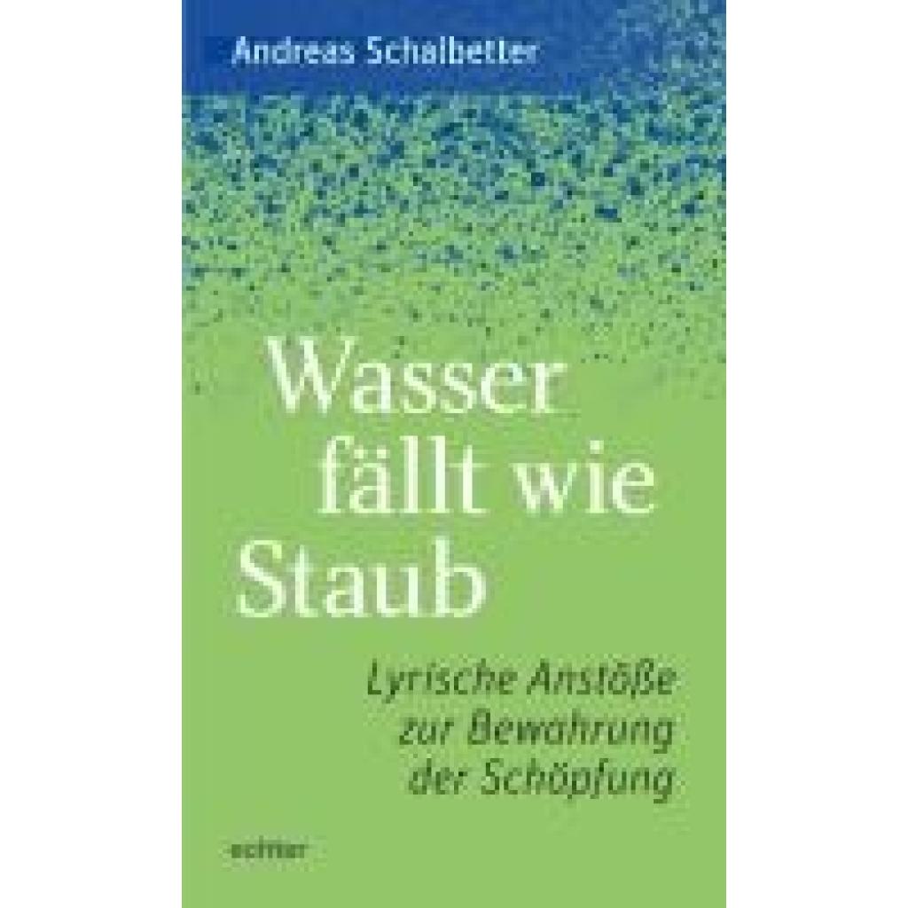 9783429059767 - Wasser fällt wie Staub - Andreas Schalbetter Kartoniert (TB) 9783429059767 - Wasser fällt wie Staub - Andreas Schalbetter Kartoniert (TB)