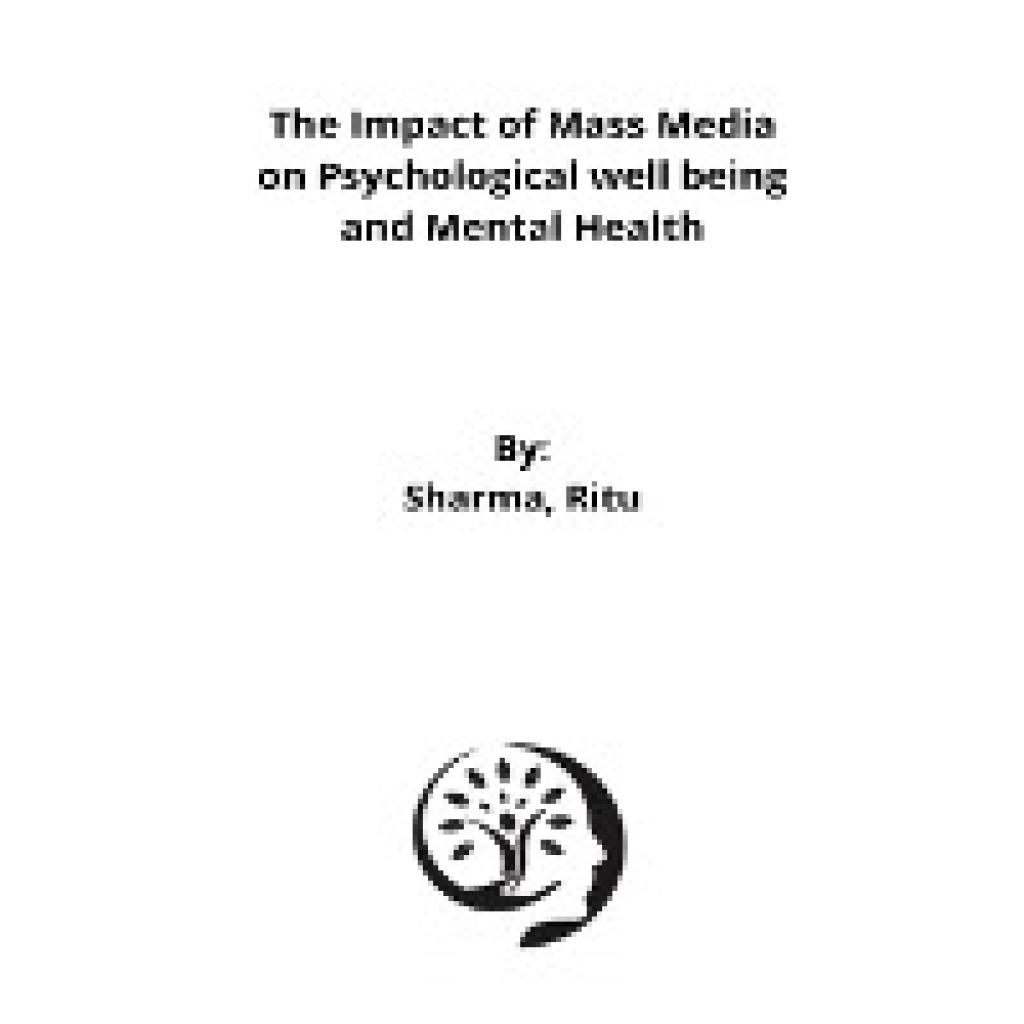 Ritu, Sharma: The Impact of Mass Media on Psychological well being and Mental Health