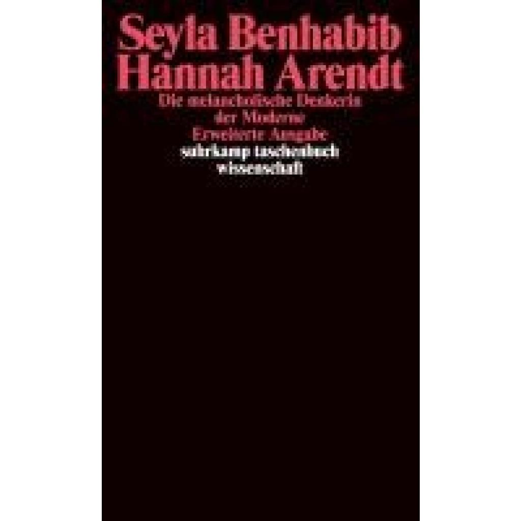 9783518293973 - Hannah Arendt - Die melancholische Denkerin der Moderne - Seyla Benhabib Taschenbuch