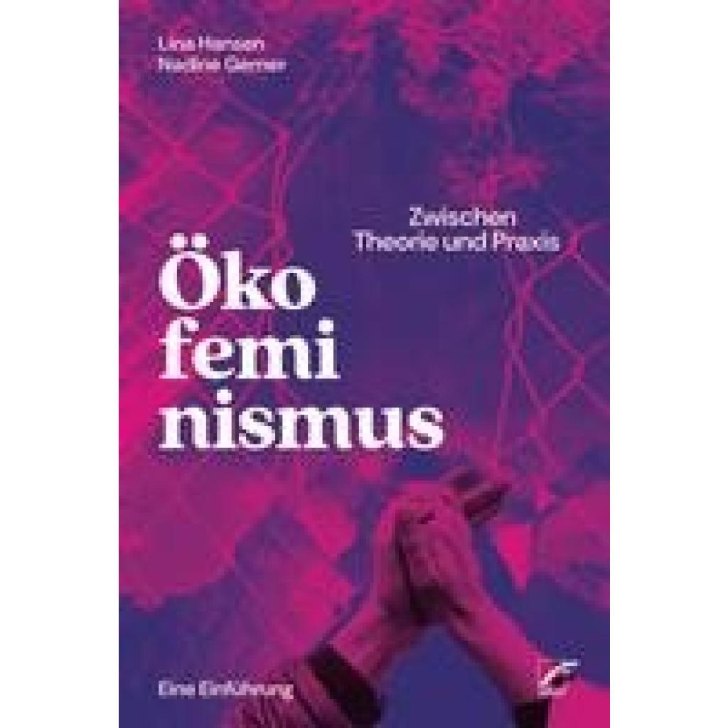 Hansen, Lina: Ökofeminismus: Zwischen Theorie und Praxis