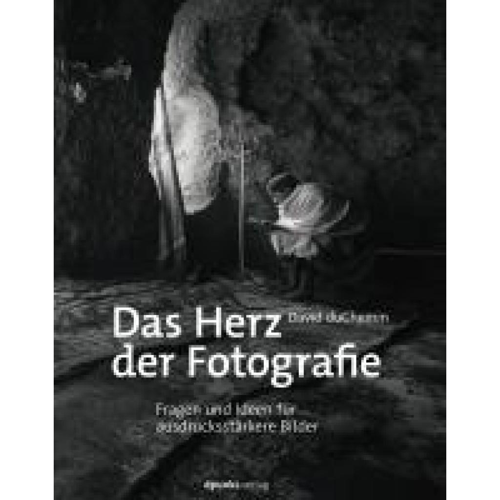 9783864907395 - Das Herz der Fotografie - David DuChemin Gebunden