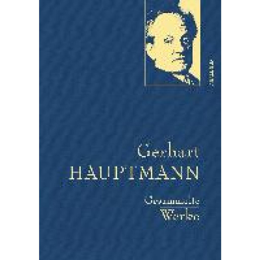 Hauptmann, Gerhart: Gerhart Hauptmann - Gesammelte Werke (Iris®-LEINEN-Ausgabe)