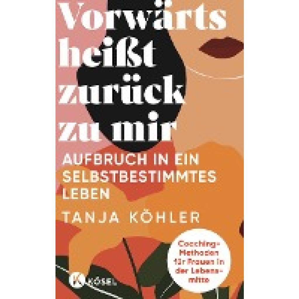 Köhler, Tanja: Vorwärts heißt zurück zu mir