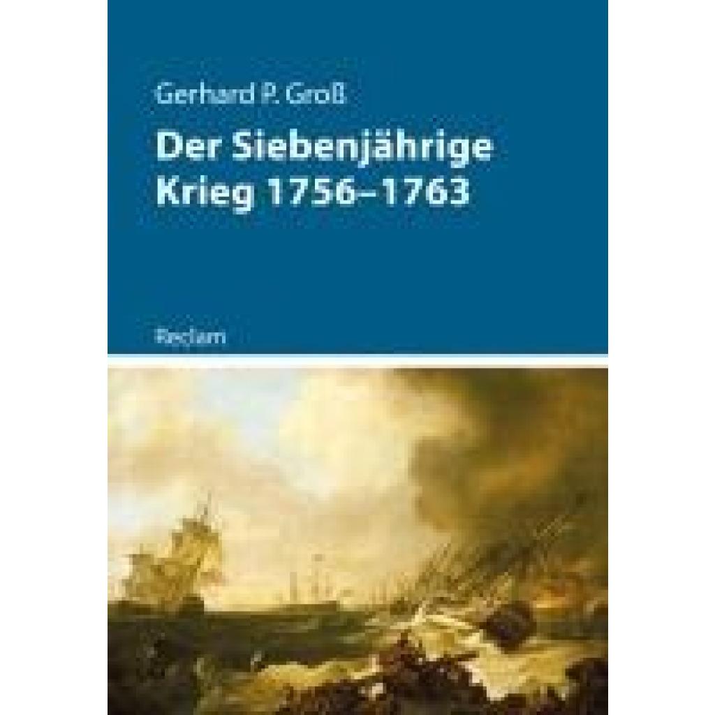 9783150114483 - Groß Gerhard P Der Siebenjährige Krieg 1756-1763 9783150114483 - Groß Gerhard P Der Siebenjährige Krieg 1756-1763