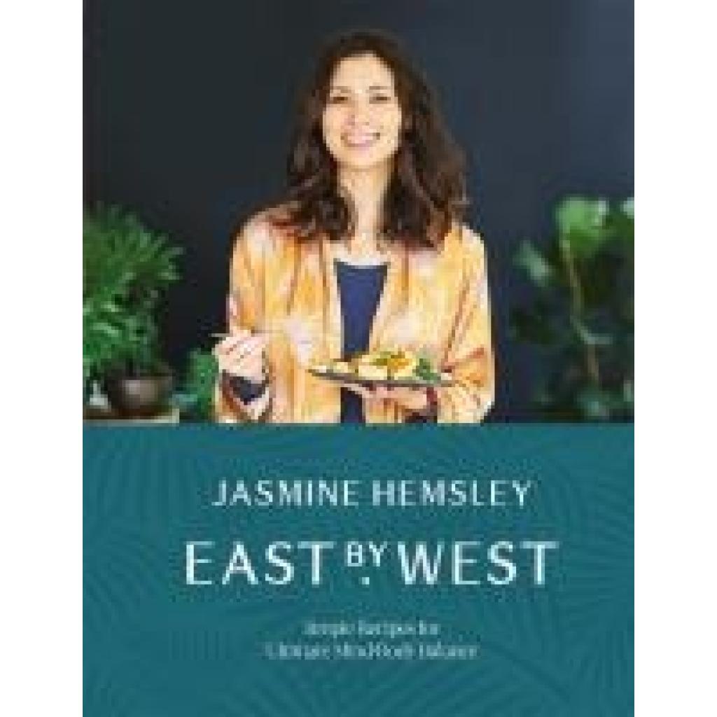 9781509858125 - East by West - Jasmine Hemsley Gebunden