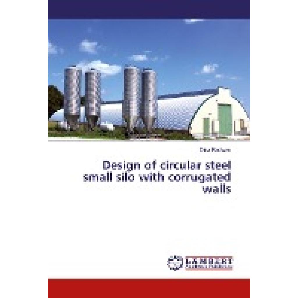 Radwan, Dina: Design of circular steel small silo with corrugated walls