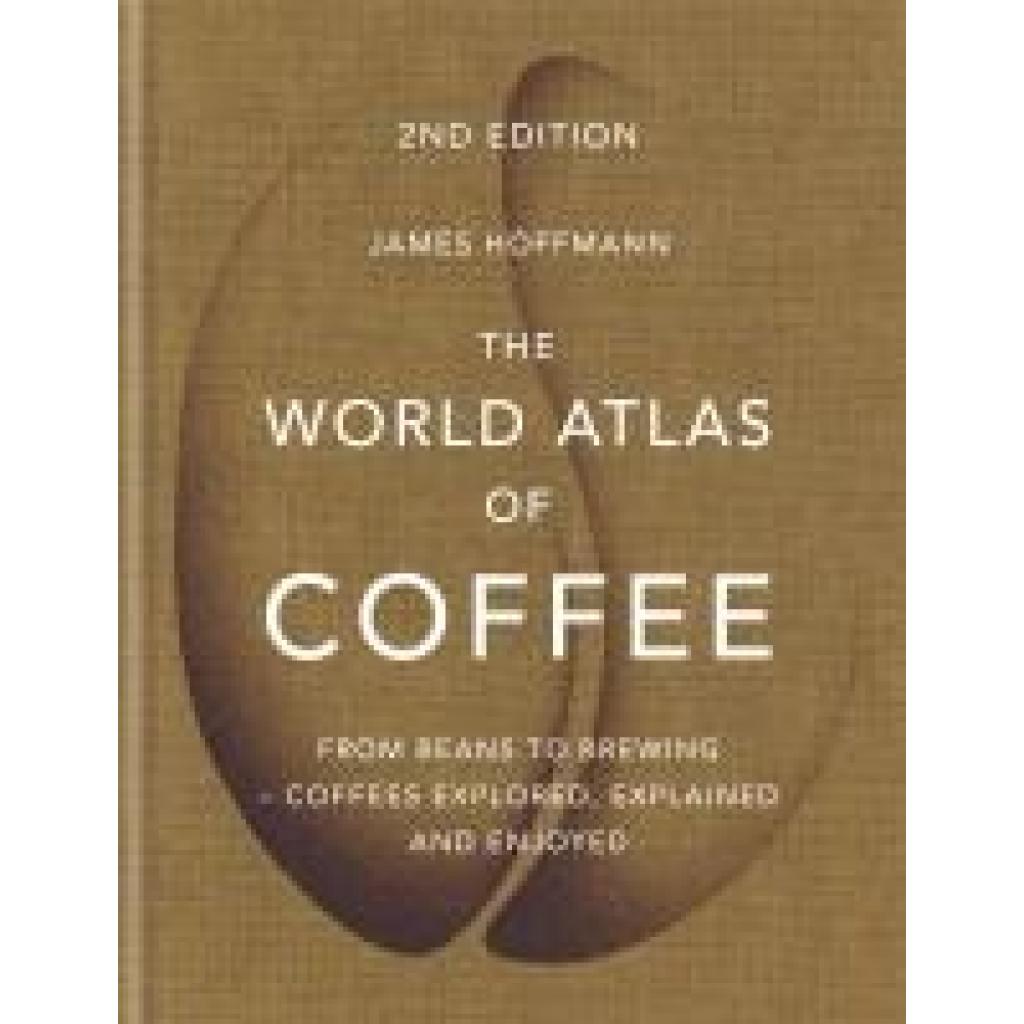 9781784724290 - The World Atlas of Coffee - James Hoffmann Gebunden