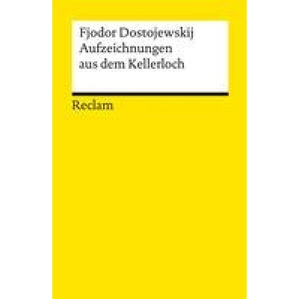 9783150143858 - Dostojewskij Fjodor Aufzeichnungen aus dem Kellerloch Textausgabe mit Anmerkungen und Nachwort 9783150143858 - Dostojewskij Fjodor Aufzeichnungen aus dem Kellerloch Textausgabe mit Anmerkungen und Nachwort