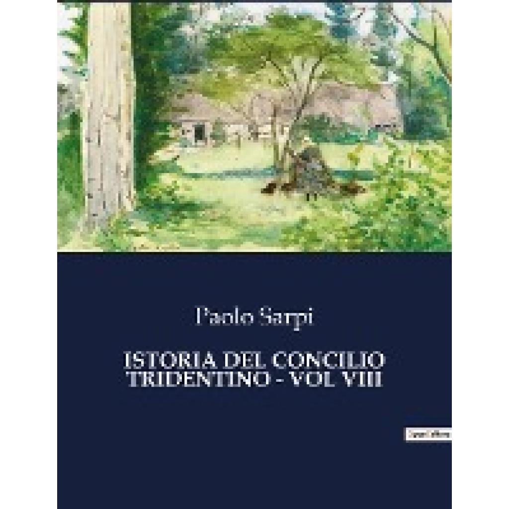 Sarpi, Paolo: ISTORIA DEL CONCILIO TRIDENTINO - VOL VIII